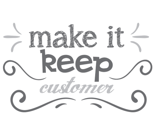 make it keep customer